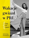 ebook Wakacje gwiazd w PRL. Cały ten szpan - Krystyna Gucewicz