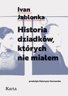 ebook Historia dziadków, których nie miałem - Ivan Jablonka