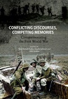 ebook Conflicting discourses, competing memories: Commemorating The First World War - 