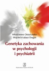 ebook Genetyka zachowania w psychologii i psychiatrii - Włodzimierz Oniszczenko,Wojciech Ł. Dragan