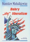 ebook Dobry "zły" liberalizm - Stanisław Michalkiewicz