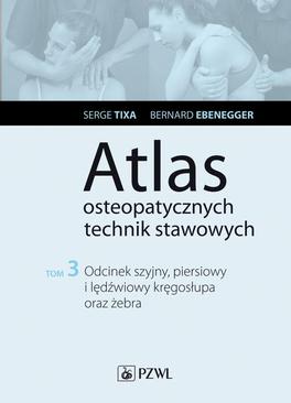 ebook Atlas osteopatycznych technik stawowych. Tom 3. Odcinek szyjny, piersiowy i lędźwiowy kręgosłupa oraz żebra