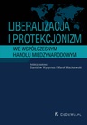 ebook Liberalizacja i protekcjonizm we współczesnym handlu międzynarodowym - Maciej Maciejewski,Stanisław Wydymus