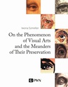 ebook On the Phenomenon of Visual Arts and the Meanders of Their Preservation - Iwona Szmelter