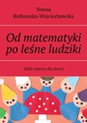 ebook Od matematyki po leśne ludziki - Teresa Rutkowska - Wojciechowska