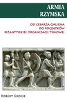 ebook Armia rzymska od Cesarza Galiena do początków bizantyjskiej organizacji temowej - Robert Grosse