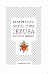 ebook Modlitwa Jezusa. Katechezy papieskie - Benedykt XVI