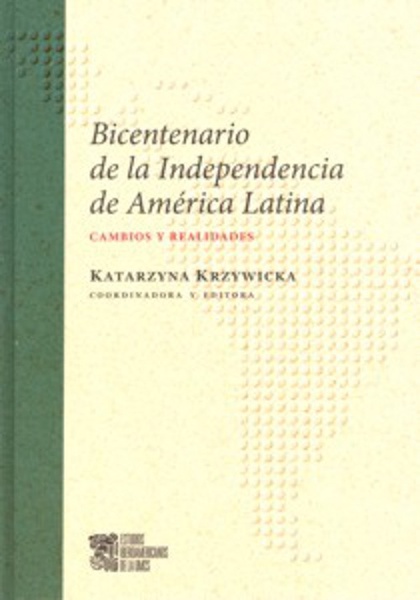 Okładka:Bicentenario de la Independencia de America Latina Cambios y realidades 