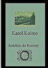 ebook Autobus do Korony - Karol Kolmo