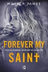 ebook Forever my Saint. All the pretty things. Tom 3 - Monica James