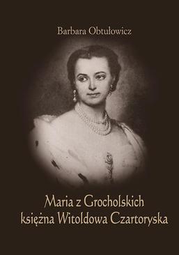 ebook Maria z Grocholskich księżna Witoldowa Czartoryska