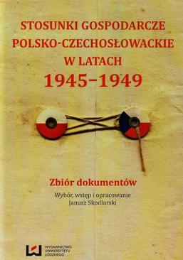 ebook Stosunki gospodarcze polsko-czechosłowackie w latach 1945-1949. Zbiór dokumentów
