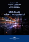 ebook Mobilność miast przyszłości - Anna Mercik,Barbara Kos,Grzegorz Krawczyk,Robert Tomanek