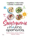 ebook Świętowanie z insulinoopornością - Magdalena Makarowska,Dominika Musiałowska