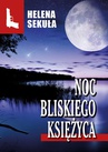 ebook Noc bliskiego księżyca - Helena Sekuła