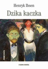ebook Dzika Kaczka - Henryk Ibsen