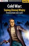 ebook Cold War: Szpieg Zimnej Wojny - poradnik do gry - Piotr "Ziuziek" Deja