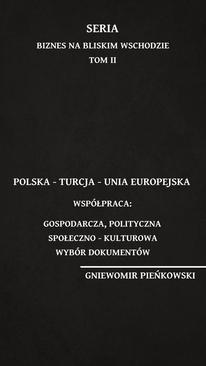ebook Polska – Turcja – Unia Europejska. Współpraca: gospodarcza, polityczna, społeczno – kulturowa. Wybór dokumentów