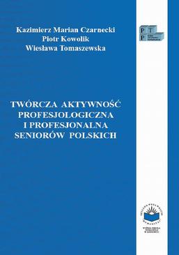 ebook Twórcza aktywność profesjologiczna i profesjonalna seniorów polskich