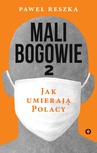 ebook Mali bogowie 2. Jak umierają Polacy - Paweł Reszka