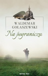 ebook Na pograniczu - Waldemar Gołaszewski