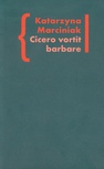 ebook Cicero vortit barbare Przekłady mówcy jako narzędzie manipulacji ideologicznej - Katarzyna Marciniak