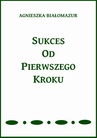 ebook Sukces od pierwszego kroku - Agnieszka Białomazur