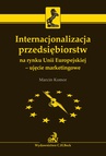 ebook Internacjonalizacja przedsiębiorstw na rynku Unii Europejskiej - ujęcie marketingowe - Marcin Komor