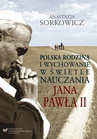 ebook Polska rodzina i wychowanie w świetle nauczania Jana Pawła II - Anastazja Sorkowicz