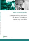 ebook Zarządzanie publiczne w teorii i praktyce ochrony zdrowia - Aldona Frączkiewicz-Wronka