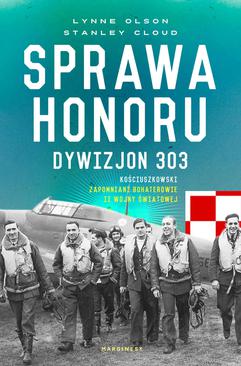 ebook Sprawa honoru. Dywizjon 303 Kościuszkowski. Zapomniani Bohaterowie II Wojny Światowej