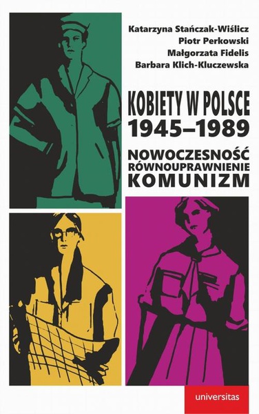 Okładka:Kobiety w Polsce, 1945–1989: Nowoczesność - równouprawnienie - komunizm 