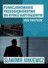ebook Funkcjonowanie przedsiębiorstwa na rynku kapitałowym – ujęcie syntetyczne - Sławomir Jankiewicz