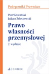 ebook Prawo własności przemysłowej. Wydanie 2 - Piotr Kostański,Łukasz Żelechowski