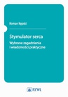 ebook Stymulator serca. Wybrane zagadnienia i wiadomości praktyczne - Roman Kępski