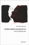 ebook Czarna kobieta na białym tle Dyptyk biograficzny - Anna Wieczorkiewicz