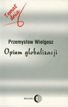 ebook Opium globalizacji - Przemysław Wielgosz