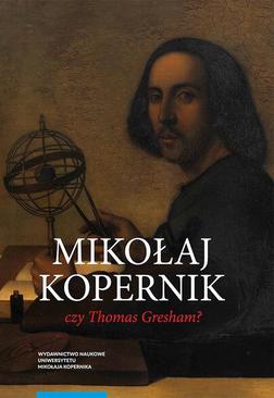 ebook Mikołaj Kopernik czy Thomas Gresham? O historii i dyspucie wokół prawa gorszego pieniądza