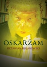 ebook Oskarżam - Oktawian Bulanowski