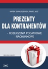 ebook Prezenty dla kontrahentów – rozliczenia podatkowe i rachunkowe - Paweł Muż,MAREK SMAKUSZEWSKI