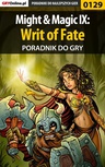 ebook Might  Magic IX: Writ of Fate - poradnik do gry - Janusz "Solnica" Burda