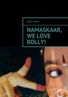 ebook Namaskaar, we love Bolly! - Nina Nirali