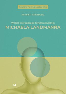 ebook Wokół antropologii fundamentalnej Michaela Landmanna