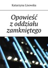 ebook Opowieść z oddziału zamkniętego - Katarzyna Lisowska