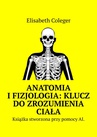 ebook Anatomia i Fizjologia: Klucz do Zrozumienia Ciała - Elisabeth Coleger