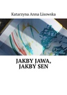 ebook Jakby jawa, jakby sen - Katarzyna Lisowska