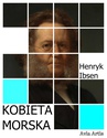 ebook Kobieta Morska - Henryk Ibsen