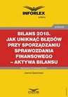 ebook Bilans 2018. Jak uniknąć błędów przy sporządzaniu sprawozdania finansowego – aktywa bilansu - Joanna Gawrońska