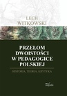 ebook Przełom dwoistości w pedagogice polskiej. Historia, teoria i krytyka - Lech Witkowski