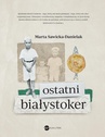 ebook Ostatni Białystoker - Marta Sawicka-Danielak